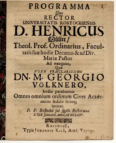 Müller, Heinrich: Programma Quo Rector Universitatis Rostochiensis D. Henricus Müller/ Theol. Prof. Ordinarius ... Ad exequias, Quae Viro ... Dn. M. Georgio Völknero. 