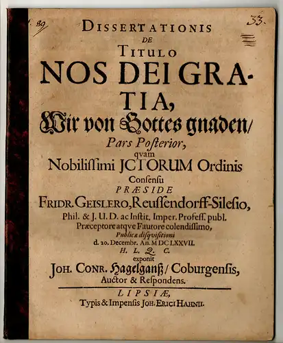 Hagelganß, Johann Conrad: aus Coburg: Dissertationis. De Titulo Nos Dei Gratia, Wir von Gottes gnaden, pars posterior. 