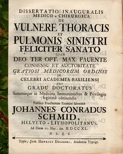 Schmid, Johannes Conrad aus Stein/Schweiz: Medizinische Inaugural-Dissertation. De vulnere thoracis et pulmonis sinistri feliciter sanato. (Über eine glücklich verheilte Wunde des Brustkorbs und der linken Lunge). 