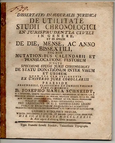 Mezler, Caspar Rudolph: aus Würzburg: Juristische Inaugural Dissertation. De utilitate studii chronologici in iurisprudentia civili in genere, et in specie de die, mense, ac anno.. 