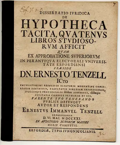 Tenzell, Ernst Immanuel: aus Erfurt: Juristische Dissertation. De hypotheca tacita, quatenus libros studiosorum afficit. 