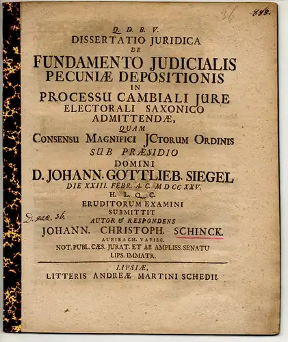 Schinck, Johann Christoph: aus Auerbach/Vogtland: Juristische Dissertation. De fundamento iudicialis pecuniae depositionis in processu cambiali iure electorali Saxonico admittendae. 