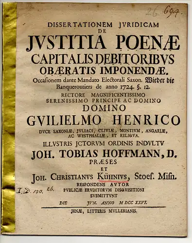 Kühn, Johann Christian: Juristische Dissertation. De iustitia poenae capitalis debitoribus obaeratis imponendae occasione dante Mandato Electorali Saxon. Wieder die Baqueroutiers de anno 1724. §. 12. 