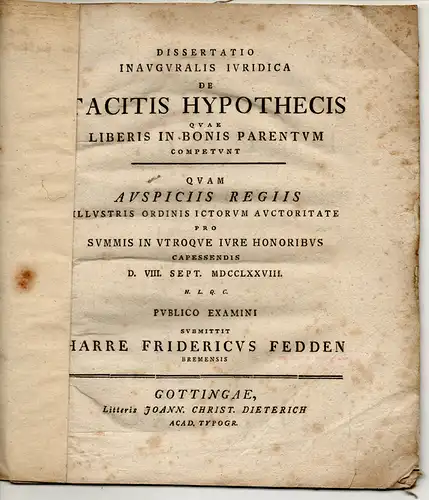 Fedden, Harre Friedrich: aus Bremen: Juristische Inaugural-Dissertation. De tacitis hypothecis quae liberis in bonis parentum competunt. 
