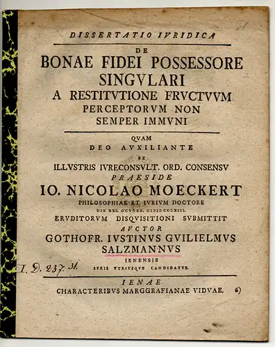 Salzmann, Gottfried Just Wilhelm: aus Jena: Juristische Dissertation. De bonae fidei possessore singulari a restitutione fructuum perceptorum non semper immuni. 