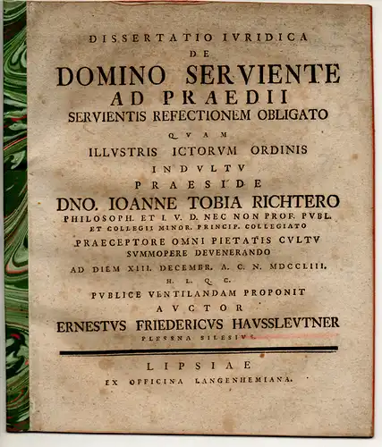 Haussleutner, Ernst Friedrich: aus Pless: Juristische Dissertation. De domino serviente ad praedii servientis refectionem obligato. 