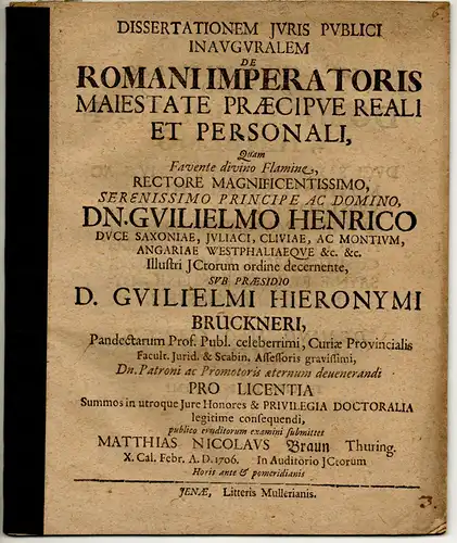 Braun, Matthias Nicolaus: aus Thüringen: Juristische Inaugural-Dissertation. De Romani imperatoris maiestate praecipue reali et personali. 