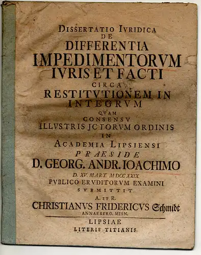 Schmidt, Christian Friedrich: aus Annaberg: Juristische Dissertation. De differentia impedimentorum iuris et facti circa restitutionem in integrum. 