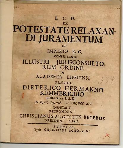 Beyer, Christian August: aus Dresden: Juristische Inaugural-Dissertation. De potestate relaxandi iuramentum in Imperio R. G. 