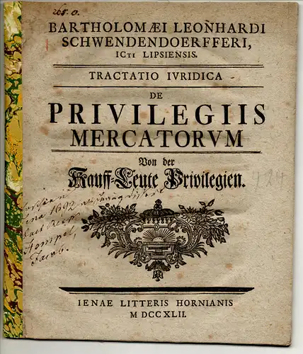 Schwendendörffer, Bartholomäus Leonhard: De privilegiis mercatorum, von der Kauff-Leute Privilegien. Tractatio iuridica. 