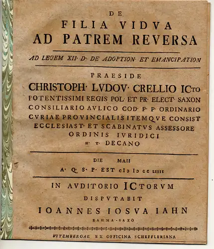 Jahn, Johann Josua: aus Zahna: Juristische Disputation. De filia vidua ad patrem reversa ad legem XII, D. De adoption. et emancipation. 