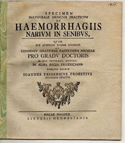 Probst, Johann Friedrich: aus Bautzen: Specimen inaugurale medicum practicum de haemorrhagiis narium in senibus. 