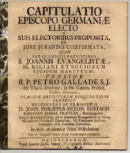 Pröstler, Johann Philipp Anton Eustach Joseph: Juristische Disputation. Capitulatio episcopo Germaniae electo a suis electoribus proposita, et iure iurando confirmata. 