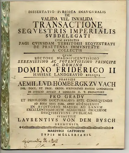 Busch, Lorenz von dem: aus Bremen: Juristische Inaugural-Dissertation. De Valida Vel Invalida Transactione Sequestris Imperialis Subdelegati Cum Subditis Pagi Cuiusdam Territorii Sequestrati De Praetensa Immunitate A Collectis. 