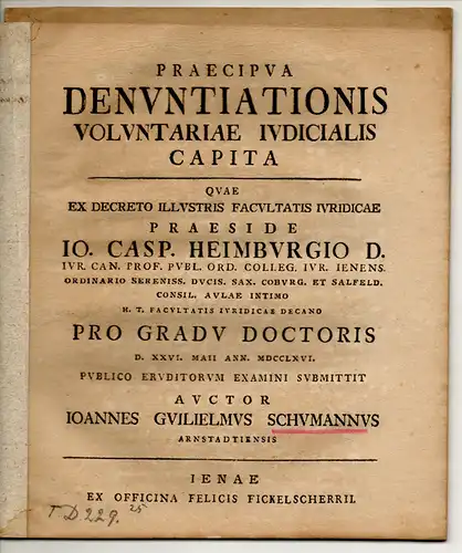 Schumann, Johann Wilhelm: aus Arnstadt: Juristische Dissertation. Praecipua denuntiationis voluntariae iudicialis capita. 