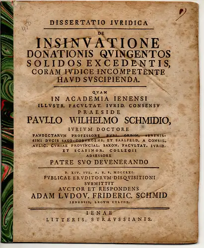 Schmid, Adam Ludwig Friedrich: aus Jena: Juristische Dissertation. De insinuatione donationis quingentos solidis excedentis, coram iudice incompetente haud suscipienda. 