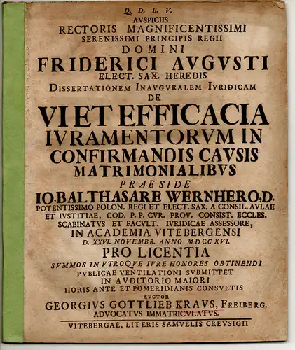 Kraus, Georg Gottlieb: aus Freiberg: Juristische Inaugural-Dissertation. De vi et efficacia iuramentorum in confirmandis causis matrimonialibus. Beigebunden: Johann Balthasar von Wernher: (De divortio). Promotionsankündigung von Kraus. 