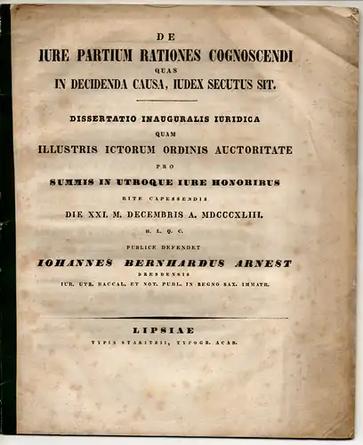 Arnest, Johann Bernhard: aus Dresden: De iure partium rationes cognoscendi quas in decidenda causa, iudex secutus sit (Über das Rechts des Richters, eine Sache in.. 