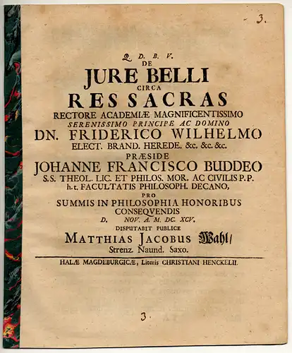 Wahl, Matthias Jacob aus Strenz. Naund. Saxo: De iure belli circa res sacras (Über das Kriegsrecht in Bezug auf heilige Sachen). 