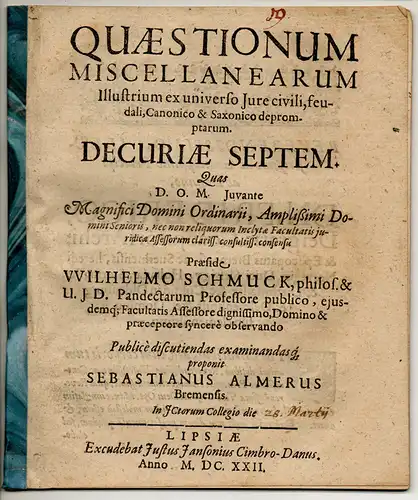 Almers, Sebastian: aus Bremen: Quaestionum miscellanearum illustrium ex universo iure civili, feudali, canonico & Saxonico depromptarum decuriae septem. 