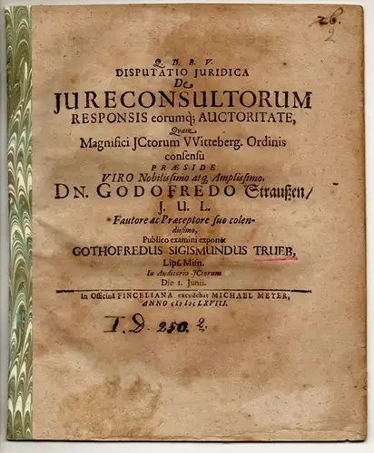 Trueb, Gottfried Sigismund: aus Leipzig: Juristische Disputation. De iureconsultorum responsis eorumq. Auctoritate. 