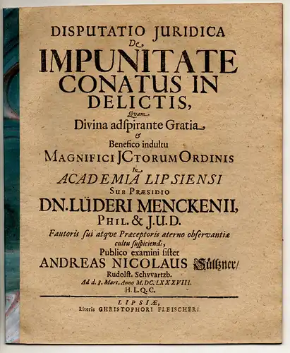 Sültzner, Andreas Nicolaus: aus Rudolstadt: Juristische Disputation. De impunitate conatus in delictis. 