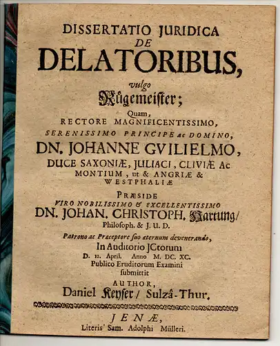 Keyser, Daniel: aus Sulza: Juristische Dissertation. De delatoribus, vulgo Rügemeister. 