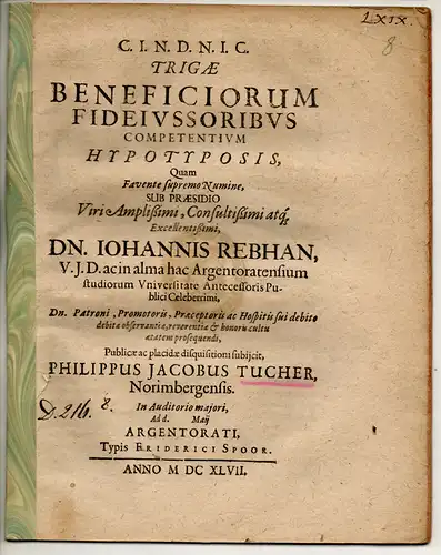Tucher, Philipp Jakob: aus Nürnberg: Juristische Disputation. Trigae beneficiorum fideiussoribus competentium hypotyposis. 