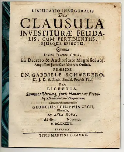 Zech, Georg Philipp: aus Ulm: Juristische Inaugural-Disputation. De clausula investiturae feudalis: Cum pertinentiis, eiusque effectu. 