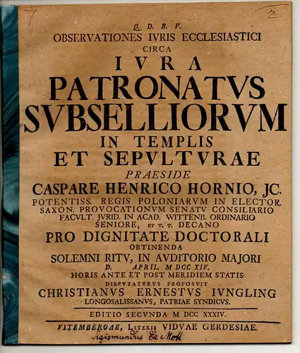 Jüngling, Christian Ernst: aus Langensalza: Observationes iuris ecclesiastici circa iura patronatus subselliorum in templis et sepulturae. Editio secunda. Beigebunden: Horn: (De iurisdictione ecclesiastica in Saxonia).. 