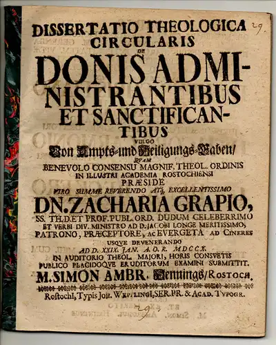 Hennings, Simon Ambrosius: aus Rostock: Theologische Dissertation. De donis administrantibus et sanctificantibus.vulgo von Ampts- und Heiligungs-Gaben. 