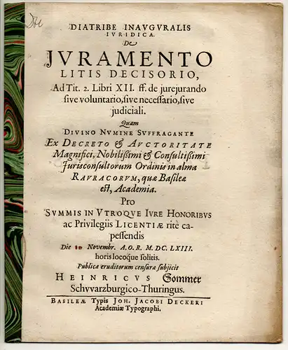 Sommer, Heinrich: aus Schwarzburg: Juristische Disputation. De iuramento litis decisorio ad tit. 2. libri XII. ff. De iureiurando sive voluntario, sive necessario, sive iudiciali. 