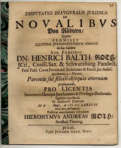 Roth, Hieronymus Andreas: aus Arnstadt: Juristische Inaugural-Disputation. De novalibus, Von Rödtern. 