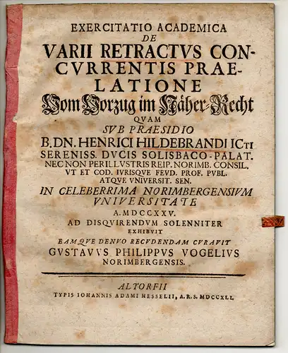 Vogel, Gustav Philipp: aus Nürnberg: Juristische Disputation. De varii retractus concurrentis praelatione, Vom Vorzug im Näher-Recht. 