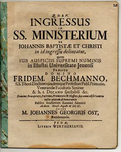 Ost, Johann Georg: aus Regensburg: Theologische Disputation. Ingressus in ss. ministerium ex Johannis Baptistae et Christi in id ingressu delineatus. 