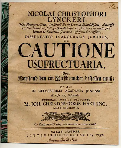 Hartung, Johann Christoph: aus Marlishausen: Juristische Inaugural-Dissertation. De cautione usufructuaria, Vom Vorstand den ein Nießbraucher bestellen muß. 