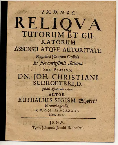 Schorer, Euthalius Sigismund: aus Memmingen: Juristische Disputation. Reliqua tutorum et curatorum. 