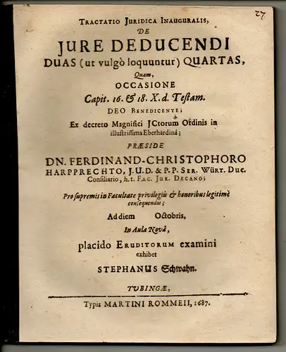 Schwahn, Stephan: Tractatio iuridica inauguralis, de iure deducendi duas (ut vulgo loquuntur) quartas quam occasione capit. 16. et 18. X. d. testam. 