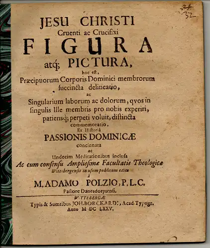 Polz (Poltz), Adam: Theologische Disputation. Jesu Christi Cruenti ac Crucifixi Figura atq; Pictura. 