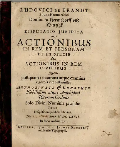 Brandt, Ludwig von: Juristische Disputation. De actionibus in rem personam et in specie de actionibus in rem civilibus. 