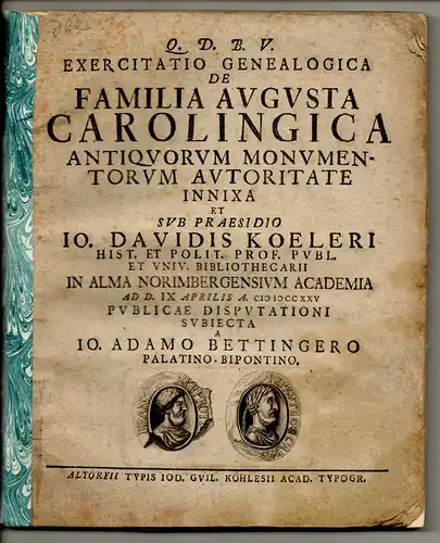 Bettinger, Johann Adam: Philosophische Dissertation. De familia Augusta Carolingica antiquorum monumentorum autoritate innixa. 
