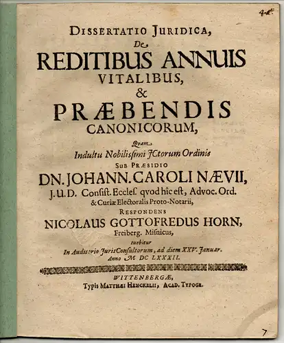 Horn, Nicolaus Gottfried: aus Freiberg: Juristische Dissertation. De reditibus annuis vitalibus et praebendis canonicorum. 