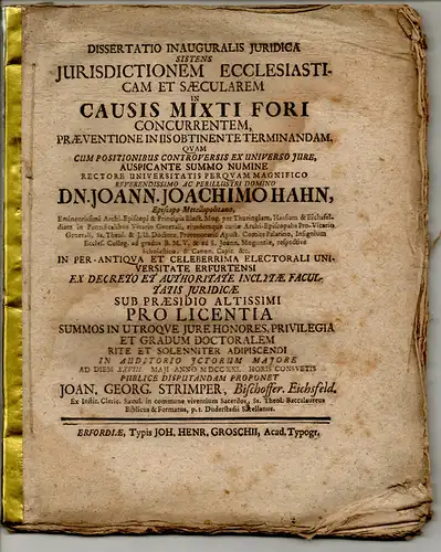 Strimper, Johann Georg: aus Bischofferode: Juristische Inaugural-Dissertation. Sistens iurisdictionem ecclesiasticam et saecularem in causis mixti fori concurrentem, praeventione in iis obtinente terminandam. Beigebunden: Hugo Franz...