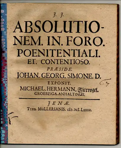 Ziervogel, Michael Hermann: aus Groebzig: Juristische Disputation. Absolutionem in foro poenitentiali et contentioso. 