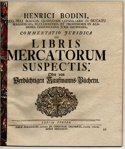 Bode, Heinrich von: Commentatio iuridica de libris mercatorum suspectis oder von verdächtigen Kaufmanns-Büchern, Editio tertia. 