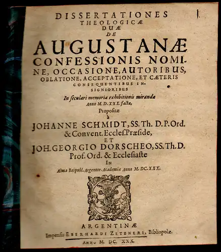 Schmidt, Johannes; Dorsch, Georg (Präses): Theologische Dissertationen. De Augustanae confessionis nomine, occasione, autoribus, oblatione, acceptatione, et caeteris. 