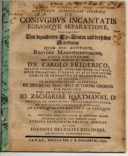 Zielinsky, Johann Hellwig: aus Hamburg: Juristische Inaugural-Disputation. De coniugibus incantatis eorumque separatione, Germanis: Von bezauberten Ehe-Leuten und derselben Scheidung. 