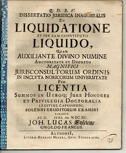 Eyselein, Johann Lukas: aus Ansbach: Juristische Inaugural-Dissertation. De liquidatione et per eam constituto liquido. 