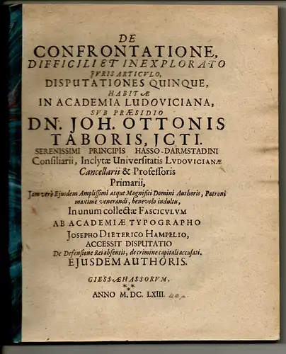 Tabor, Johann Otto: De confrontatione, difficili et inexplorato iuris articulo, disputationes quinque. 