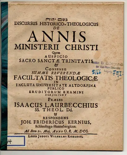 Kern, Johann Friedrich: aus Schleusingen-Henneberg: Discursus historico-theologicus de annis ministerii Christi. 
